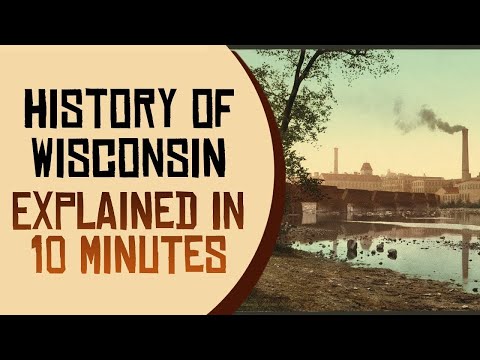 History of Wisconsin Explained in 10 Minutes