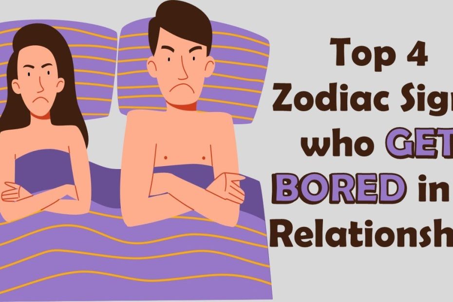 Top 4 Zodiac Signs Who Gets Bored In A Relationship - Youtube